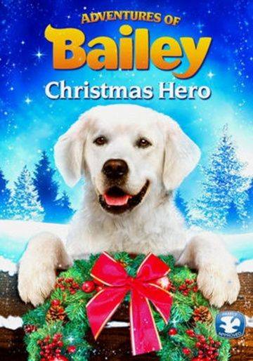Приключения Бэйли: Рождественский герой / Adventures of Bailey: Christmas Hero (2012)