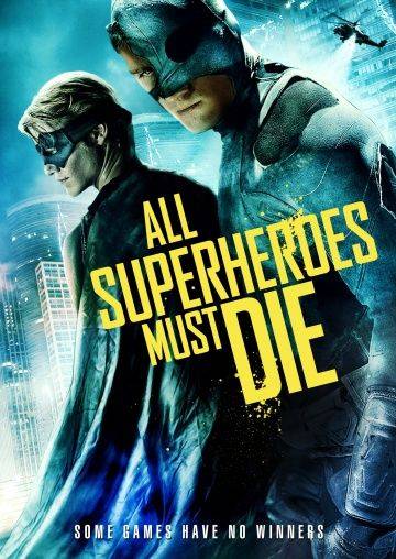 Все супергерои должны погибнуть / All Superheroes Must Die (2011)